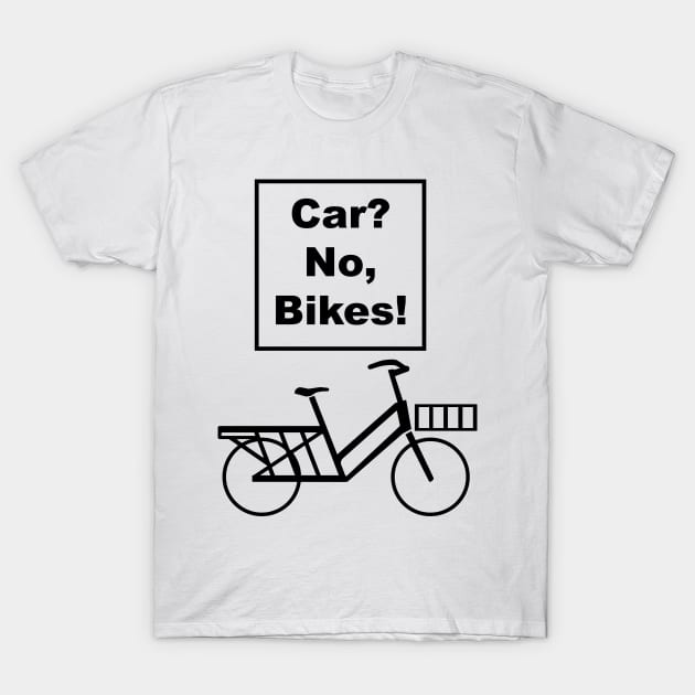 Car? No, Bikes! Long Tail Funny Joke pun cargo bike design T-Shirt by Theokotos